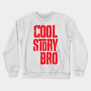 COOL STORY BRO by Tai's Tees Crewneck Sweatshirt